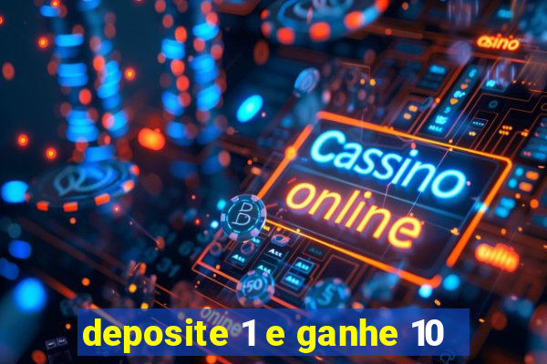 deposite 1 e ganhe 10